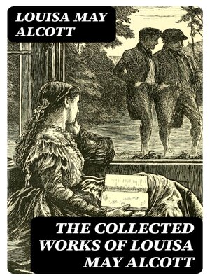 cover image of The Collected Works of Louisa May Alcott